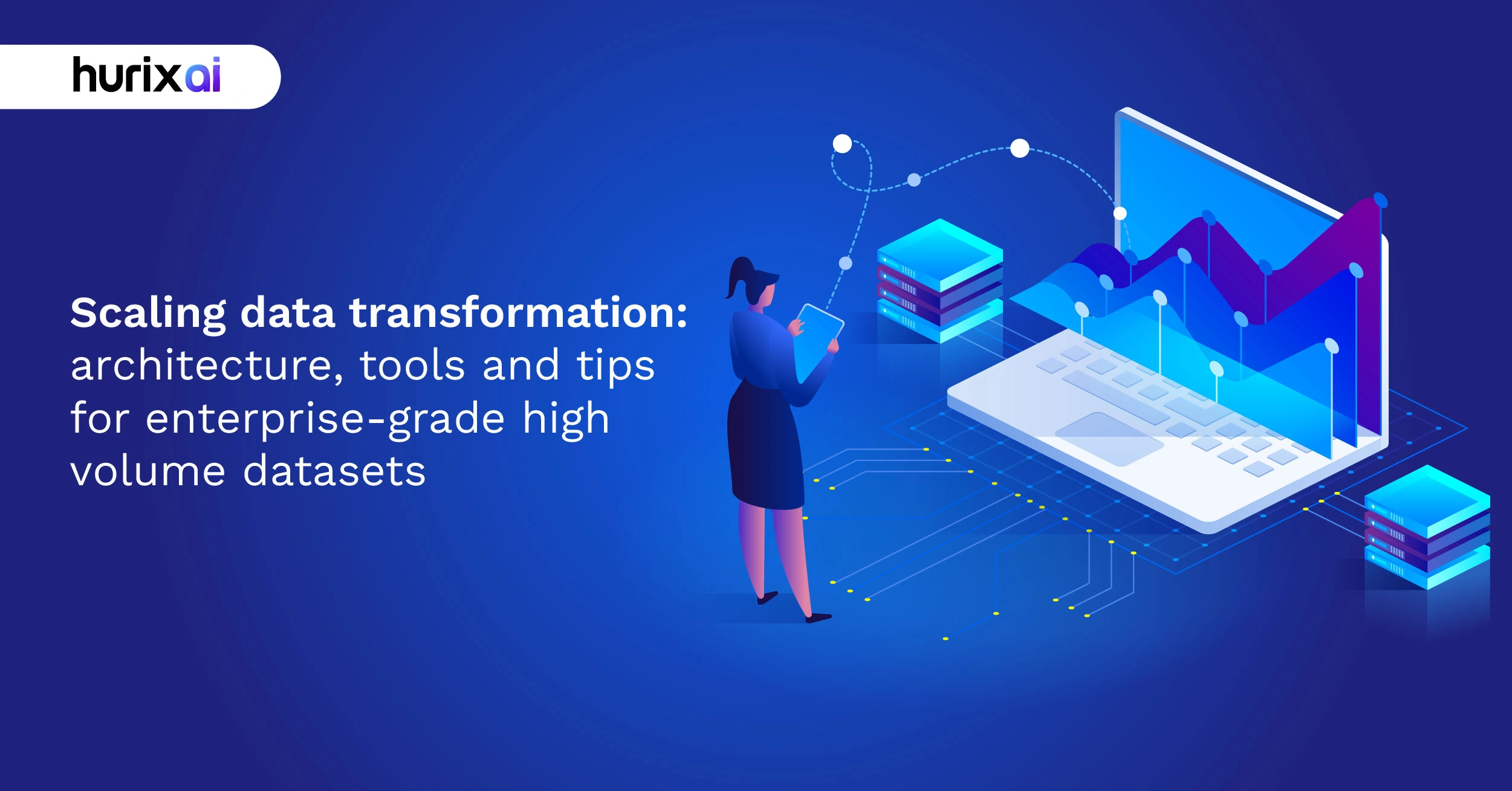 Scaling Data Transformation: Architecture, Tools, and Tips for Enterprise-Grade, High-Volume Datasets