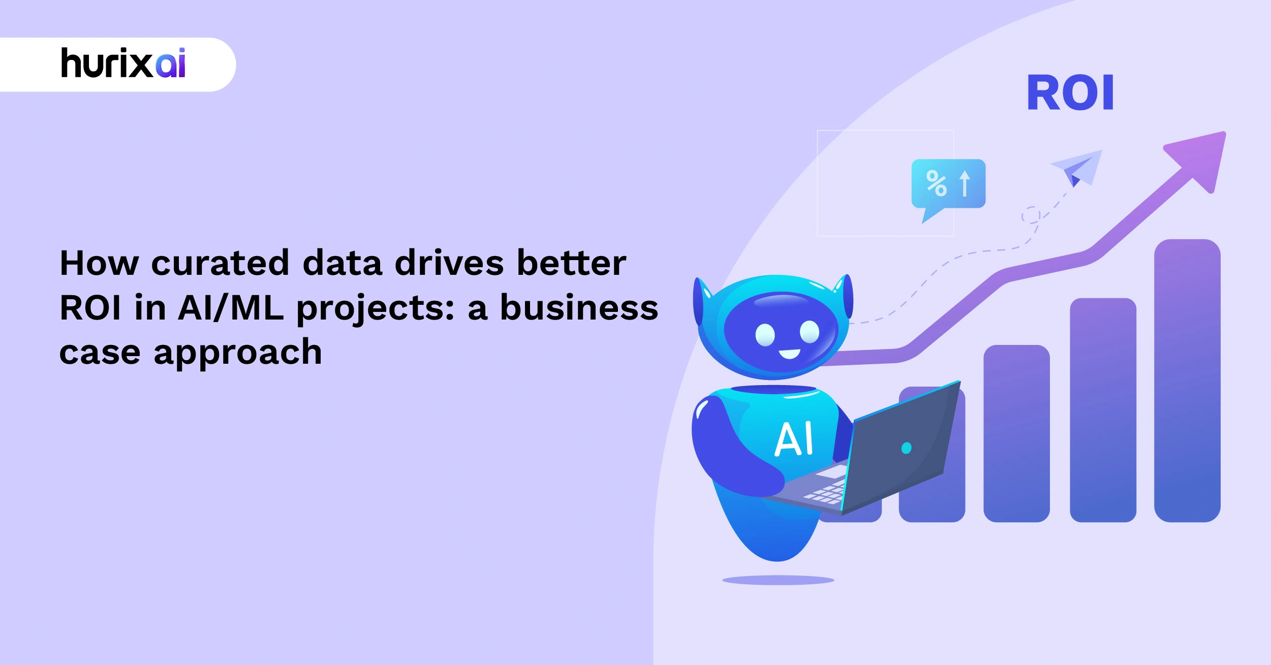 How Curated Data Drives Better ROI in AI and ML Projects: A Business Case Approach